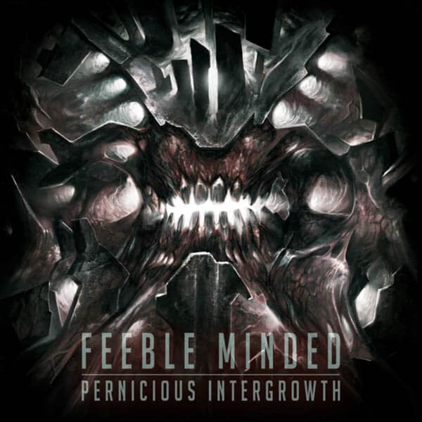 Feeble Minded – Pernicious Intergrowth — Музыка
