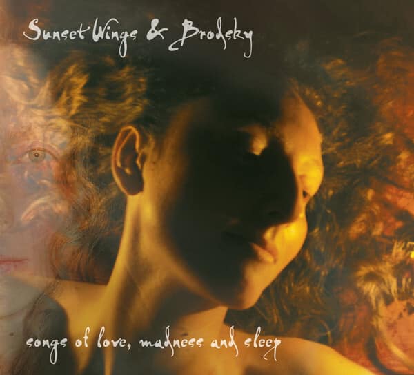 Sunset Wings & Brodsky – Songs Of Love, Madness And Sleep — Музыка