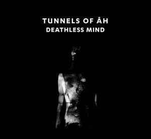 Tunnels Of Āh — Deathless Mind — Музыка