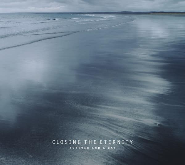 Closing The Eternity ‎– Forever And A Day — Музыка