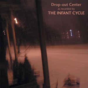 The Infant Cycle — Drop-out Center — Музыка