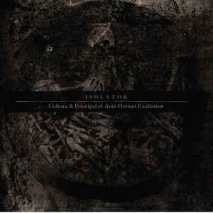 Isolator — Culture & Principal Of Anti-Human Exaltation — Музыка