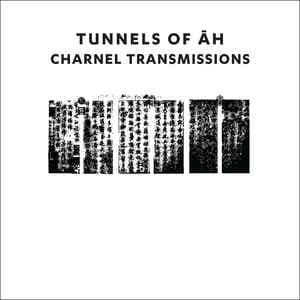 Tunnels Of Āh — Charnel Transmissions — Музыка