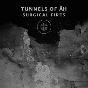 Tunnels Of Āh — Surgical Fires — Музыка