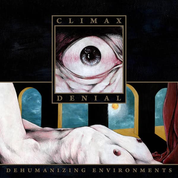 Climax Denial — Dehumanizing Environments — Музыка