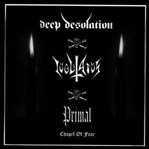 Primal / Iugulatus / Deep Desolation — Chapel Of Fear — фото товара