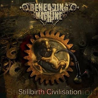 Beheading Machine — Stillbirth Civilisation — Музыка