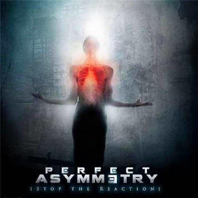 Perfect Asymmetry — Stop The Reaction — Музыка